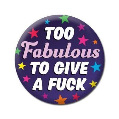 Too Fabulous To Give A F*** Rude Badge