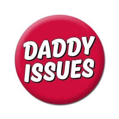 Daddy Issues Funny Badge