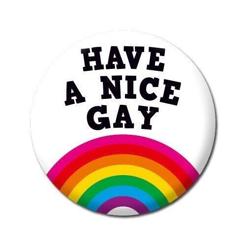 Have A Nice Gay Funny Badge