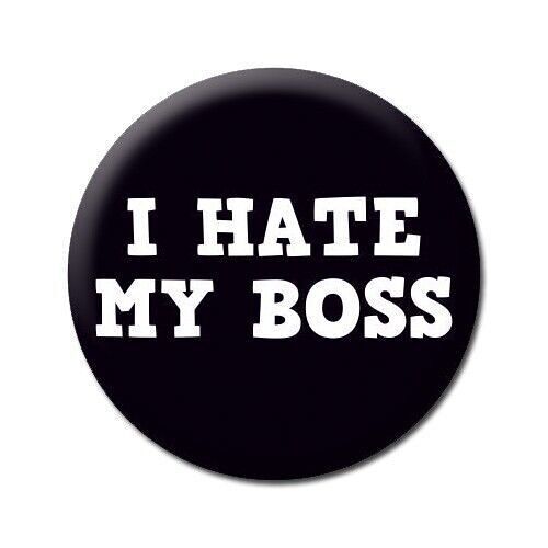 I Hate My Boss Funny Badge