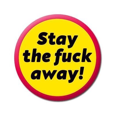 Restez le F *** Away Rude Badge