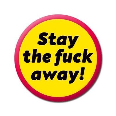 Stay The F*** Away Rude Badge