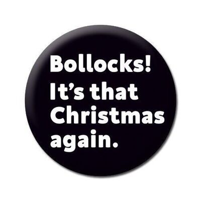 B*llocks! It's that Christmas again Funny Badge