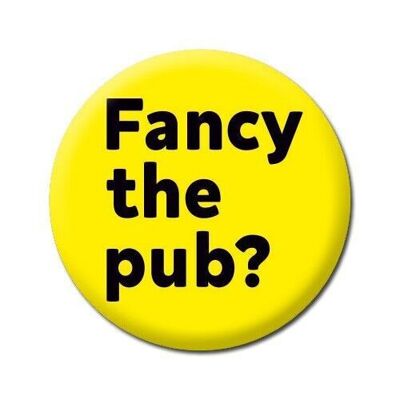 Fancy the pub? Funny Badge