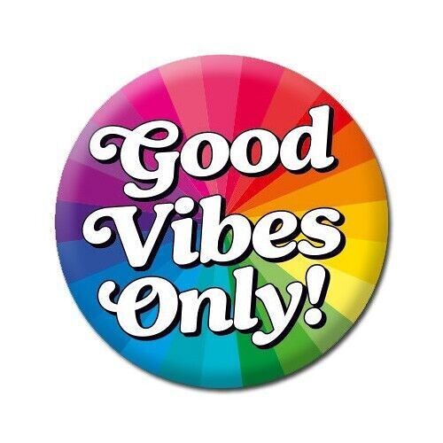 Good vibes only Funny Badge