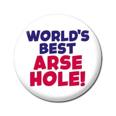 World's Best Arsehole Funny Badge