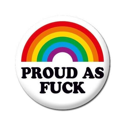 Orgulloso como F *** Insignia LGBTQ