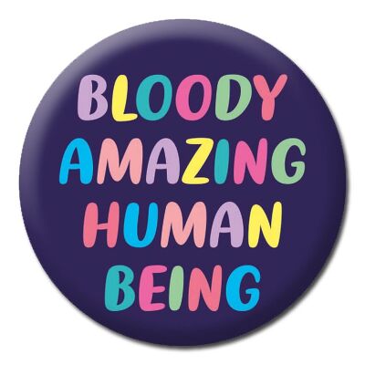 Bloody amazing human Badge