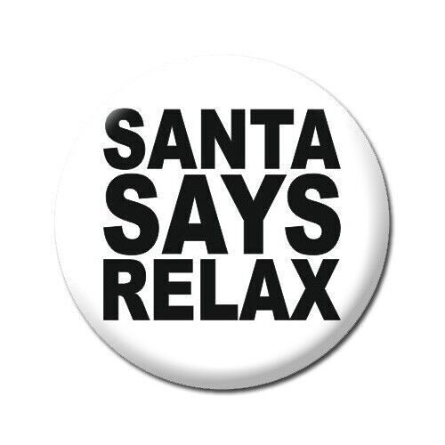 Santa Says Relax Funny Badge
