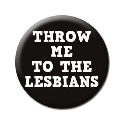 Tírame a la insignia divertida de lesbianas
