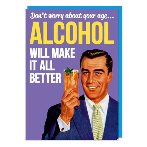 Alcohol Will Make It All Better Funny Birthday Card