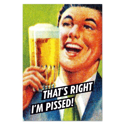 That's Right, I'm Pissed Funny Fridge Magnet