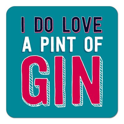 I Do Love A Pint Of Gin Funny Coaster