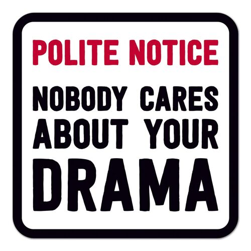 Nobody Cares About Your Drama Funny Coaster