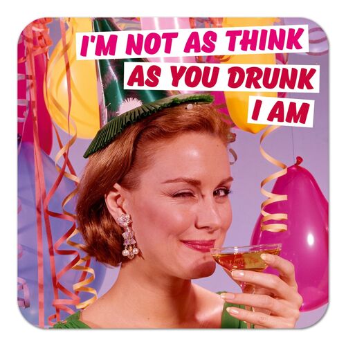 I'm Not As Think As Your Drunk I Am Funny Coaster