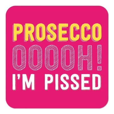 Prosecco Oooh! I'm Pissed Funny Coaster
