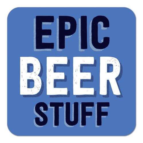 Epic Beer Stuff Funny Coaster