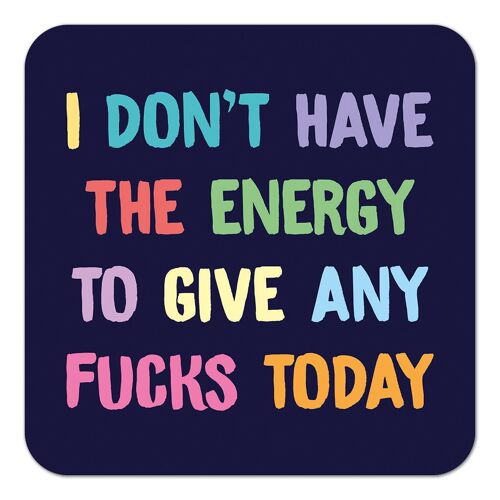 I Don't Have The Energy Rude Coaster
