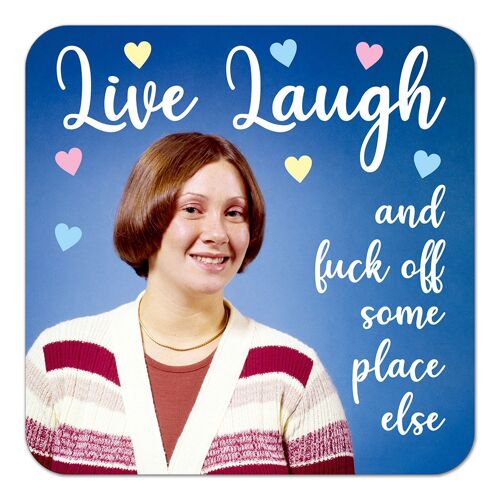 Live Laugh and F*** Off Rude Coaster