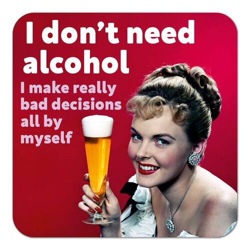 I Don't Need Alcohol Funny Coaster