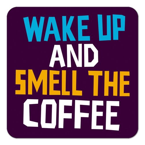 Wake Up And Smell The Coffee Funny Coaster