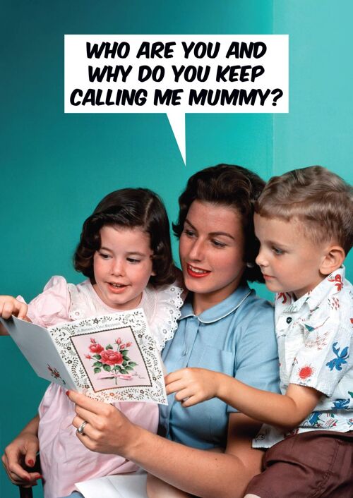 Who are You and Why are you Calling me Mummy Card