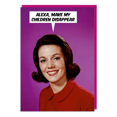 Alexa, Make My Children Disappear Funny Card For Mum