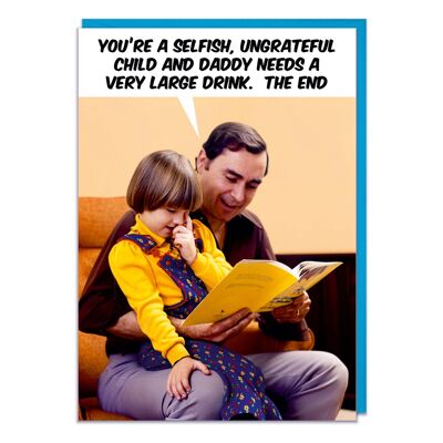 Daddy needs a large drink Funny Card for Dad