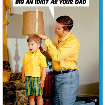 Big an idiot as your dad Fathers Day Card