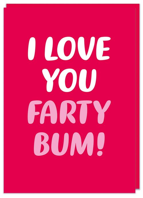I love you farty bum Valentines Card