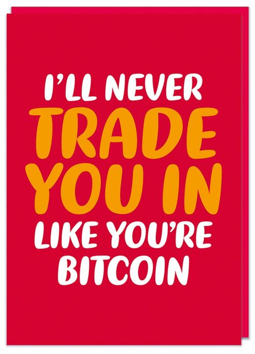 I'll never trade you in Valentines Card