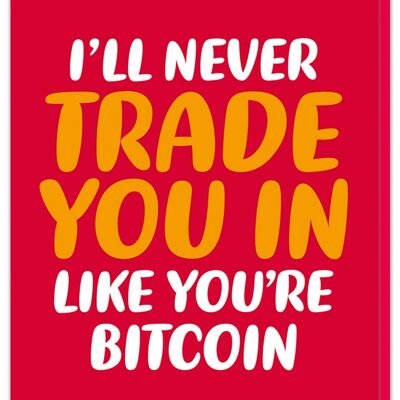 I'll never trade you in Valentines Card