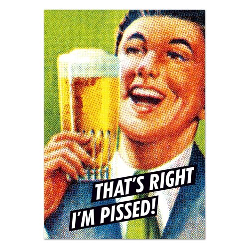 That's Right I'm Pissed Postcard Funny
