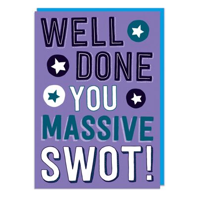 Well Done You Massive Swot Lustige Glückwunschkarte