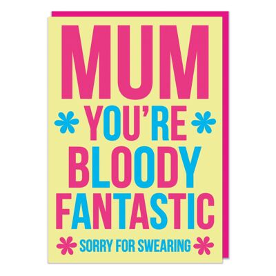 Mum You're Bloody Fantastic Funny Mothers Day Card