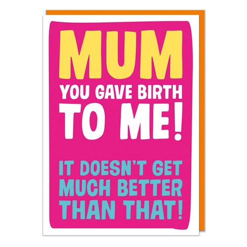Mum You Gave Birth To Me Funny Mothers Day Card
