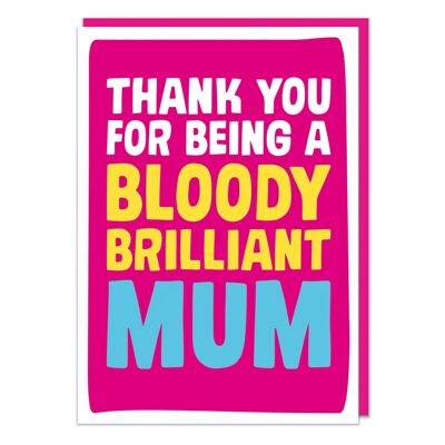 Thanks for Being a Bloody Brilliant Mum Funny Mother's Day C