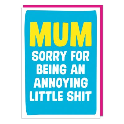 Sorry For Being An Annoying Little Sh*t Funny Card