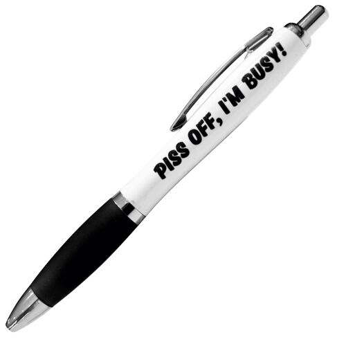 Piss Off, I'm Busy Rude Pen