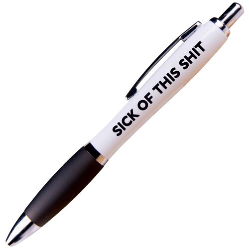 Sick of this sh*t Rude Pen