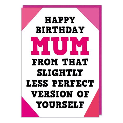 Version moins parfaite de la carte d'anniversaire drôle de maman