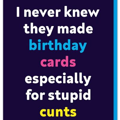 Surtout pour la carte d'anniversaire stupide c * nts