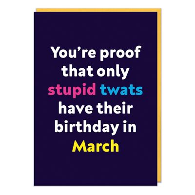 Stupid twats March Rude Birthday Card