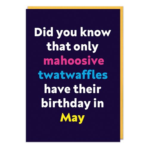 Mahoosive twatwaffle May Rude Birthday Card