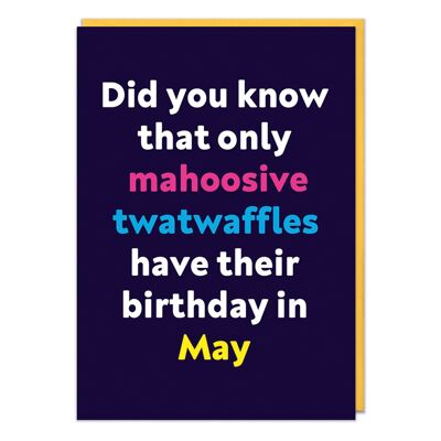 Mahoosive twatwaffle May Rude Birthday Card