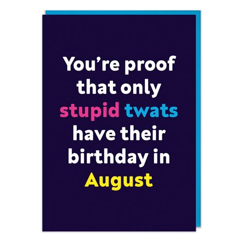 Stupid twat August Rude Birthday Card