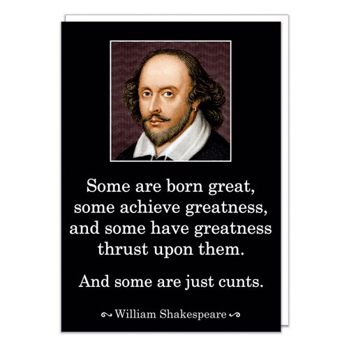 Some are born great Shakespeare Rude Birthday Card