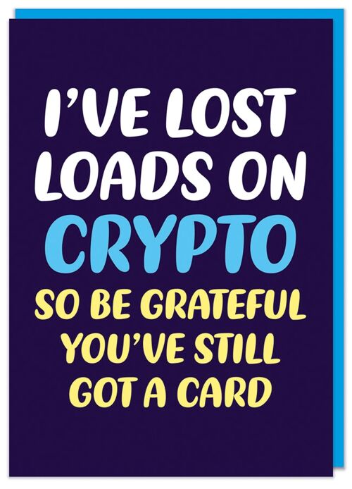 I've lost loads on crypto Birthday Card