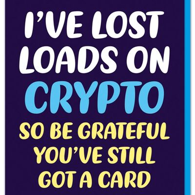 I've lost loads on crypto Birthday Card