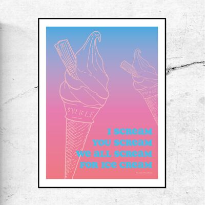 ICE CREAM PRINT - I SCREAM, YOU SCREAM, WE ALL SCREAM FOR ICE CREAM - BLUE & PINK - 30x40cm